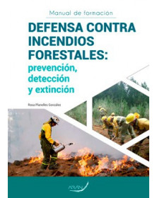 Defensa contra indendios forestales. Prevención, detección y extinción