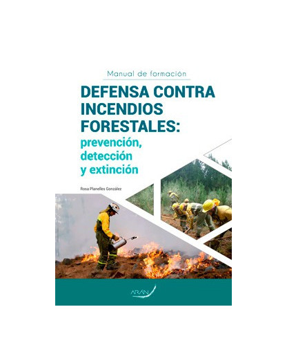 Defensa contra indendios forestales. Prevención, detección y extinción