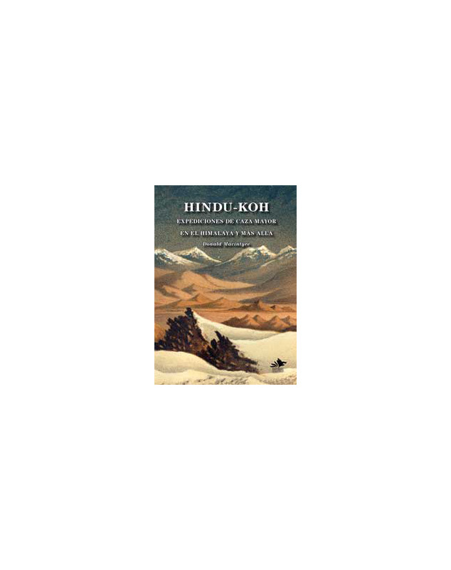 Hindu-Koh. Expediciones de Caza Mayor en el Himalaya y Más Allá